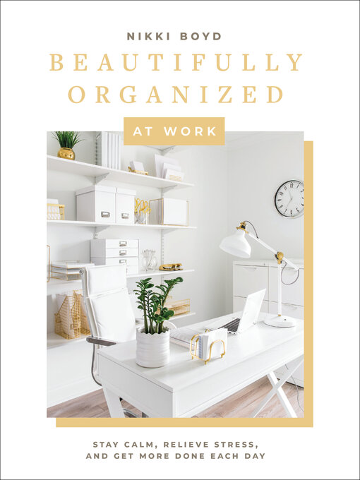 Title details for Beautifully Organized at Work by Nikki Boyd - Available